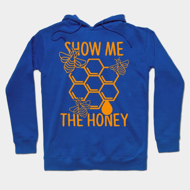 Show Me The Honey - Honeybee Shirt, Save The Bees, Funny Beekeeper, Bees and Honey Hoodie by BlueTshirtCo